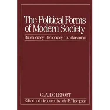 The Political Forms of Modern Society: Bureaucracy, Democracy, Totalitarianism