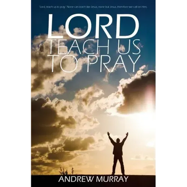Lord, Teach Us to Pray by Andrew Murray