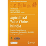 Agricultural Value Chains in India: Ensuring Competitiveness, Inclusiveness, Sustainability, Scalability, and Improved Finance