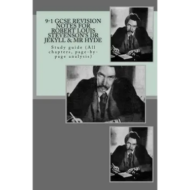 9-1 GCSE REVISION NOTES for ROBERT LOUIS STEVENSON?S DR JEKYLL & MR HYDE: Study guide (All chapters, page-by-page analysis)