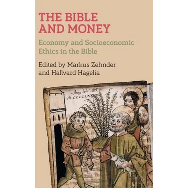 The Bible and Money: Economy and Socioeconomic Ethics in the Bible
