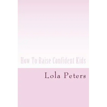 How To Raise Confident Kids