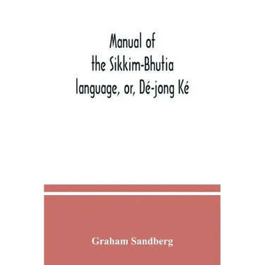 Manual of the Sikkim-Bhutia language, or, Dé-jong Ké
