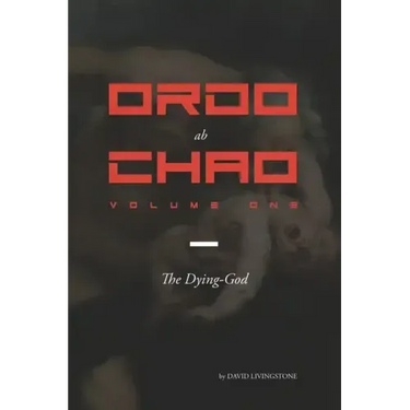 Ordo ab Chao: Volume One: The Dying-God