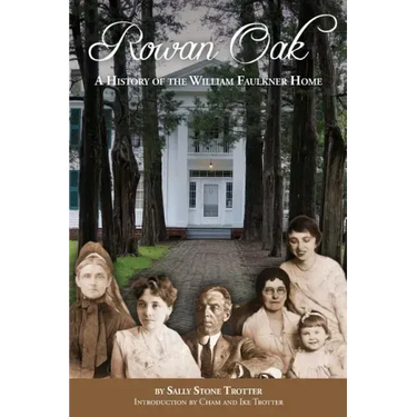 Rowan Oak: A History of the William Faulkner Home