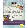 The Scrapbooking Journey: A Hands-On Guide to Spiritual Discovery