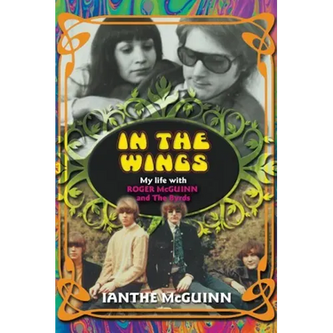 In the Wings: My Life with Roger McGuinn and The Byrds