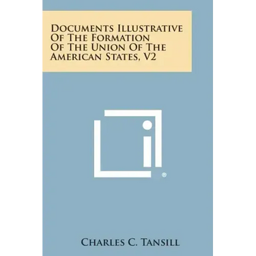 Documents Illustrative of the Formation of the Union of the American States, V2