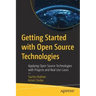 Getting Started with Open Source Technologies: Applying Open Source Technologies with Projects and Real Use Cases