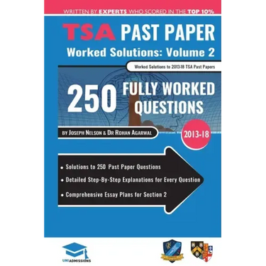 TSA Past Paper Worked Solutions Volume Two: 2013 -16, Detailed Step-By-Step Explanations for over 200 Questions, Comprehensive Section 2 Essay Plans,