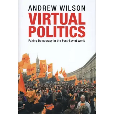 Virtual Politics: Faking Democracy in the Post-Soviet World