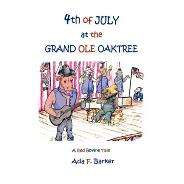Fourth of July at the "Grand Ole Oaktree": Starring Red Bovine and the Cowbelles with Rex Critter