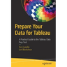 Prepare Your Data for Tableau: A Practical Guide to the Tableau Data Prep Tool
