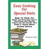 Easy Cooking for Special Diets: How to Cook for Weight Loss/Blood Sugar Control, Food Allergy, Heart Healthy, Diabetic, and Just Healthy Diets Even If