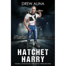 Hatchet Harry: Football Hooligan and Derby Lunatic Fringe (Dlf) Thug