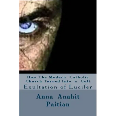 How The Modern Catholic Church Turned Into a Cult: Exultation of Lucifer