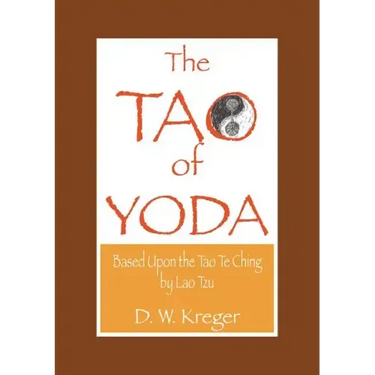 Tao of Yoda: Based Upon the Tao Te Ching, by Lao Tzu