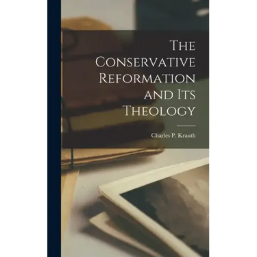 The Conservative Reformation and Its Theology