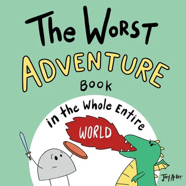 The Worst Adventure Book in the Whole Entire World: A Seriously Silly Story for Kids