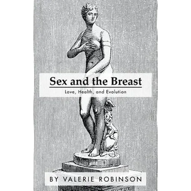 Sex and the Breast: Love, Health, and Evolution