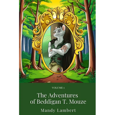 The Adventures of Beddigan T. Mouze: Volume 1