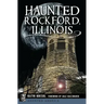 Haunted Rockford, Illinois