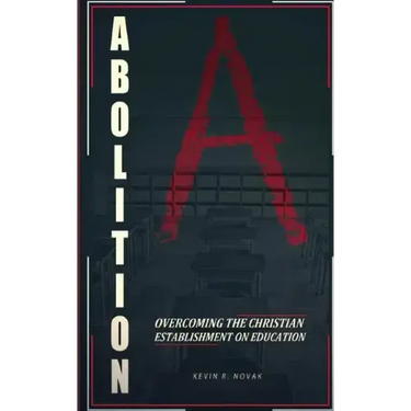 Abolition: Overcoming the Christian Establishment on Education