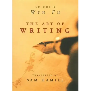 The Art of Writing: Lu Chi's Wen Fu
