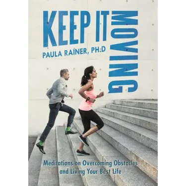 Keep It Moving: Meditations on Overcoming Obstacles and Living Your Best Life