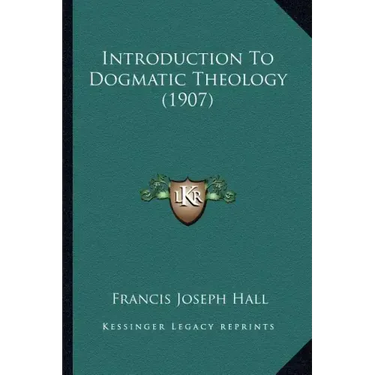 Introduction To Dogmatic Theology (1907)