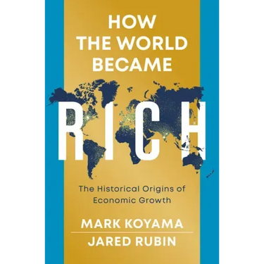 How the World Became Rich: The Historical Origins of Economic Growth