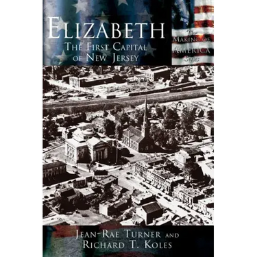 Elizabeth: The First Capital City of New Jersey