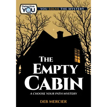 The Empty Cabin: A Choose Your Path Mystery