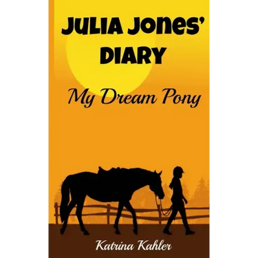 JULIA JONES' DIARY - My Dream Pony: Diary of a Girl Who Loves Horses - Perfect for girls aged 9-12
