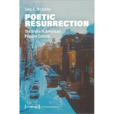 Poetic Resurrection: The Bronx in American Popular Culture