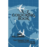 A - Z Colouring Book: Your Passport to go Travelling Around the World