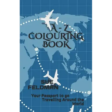 A - Z Colouring Book: Your Passport to go Travelling Around the World