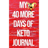 My 40 More Days of Keto Journal: the Number 1 Keto Journal on the Internet The Ultimate Lazy, Brazy & Crazy Keto Hack/Weapon in Your Cart. (Won't be A