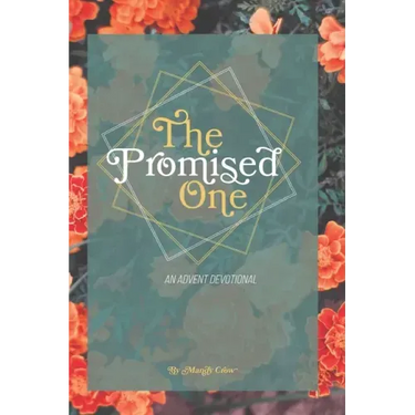The Promised One: Tracing God's Whispers of Hope Through Scripture: An Advent Devotional