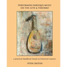 Performing Baroque Music on the Lute & Theorbo: a practical handbook based on historical sources