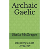 Archaic Gaelic: Decoding a Lost Language