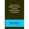 The Life and Public Service of General Zachary Taylor: An Address
