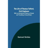 The Life of Thomas Telford, Civil Engineer: With an Introductory History of Roads and Travelling in Great Britain