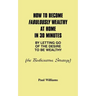 How to Become Fabulously Wealthy at Home in 30 Minutes by Letting Go of the Desire to Be Wealthy: The Bodhisattva Strategy