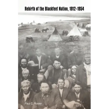 Rebirth of the Blackfeet Nation, 1912-1954