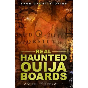 True Ghost Stories: Real Haunted Ouija Boards