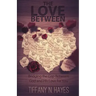 The Love Between: Bridging the Gap Between God and His Love for You
