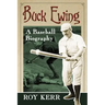 Buck Ewing: A Baseball Biography