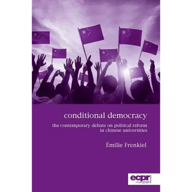 Conditional Democracy: The Contemporary Debate on Political Reform in Chinese Universities