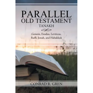 Parallel Old Testament - Tanakh: Genesis, Exodus, Leviticus, Ruth, Jonah, and Habakkuk